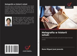 Cover-Bild zum Titel 'Holografia w historii sztuki' von 'Nuno Miguel José Janardo'