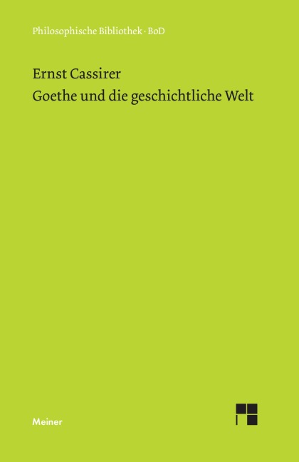 Goethe und die geschichtliche Welt - Ernst Cassirer