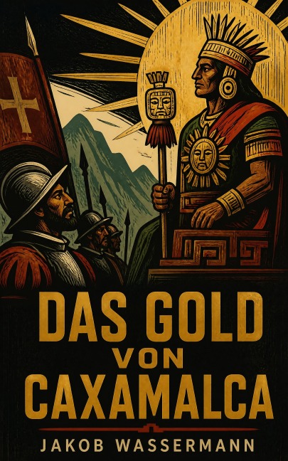 Das Gold von Caxamalca - Jakob Wassermann