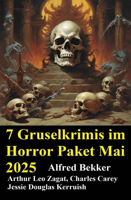 7 Gruselkrimis im Horror Paket Mai 2025 - Alfred Bekker, Arthur Leo Zagat, Jessie Douglas Kerruish, Charles Carey