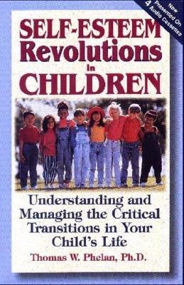 Self-Esteem Revolutions in Children [With Cassette] - Thomas W. Phelan