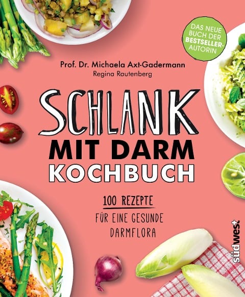 Schlank mit Darm Kochbuch - Michaela Axt-Gadermann, Regina Rautenberg