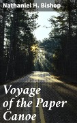 Voyage of the Paper Canoe - Nathaniel H. Bishop