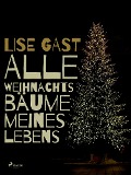 Cover-Bild zum Titel 'Alle Weihnachtsbäume meines Lebens' von 'Lise Gast'