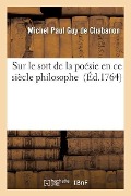 Cover-Bild zum Titel 'Sur Le Sort de la Poésie En CE Siècle Philosophe' von 'de Chabanon-M'