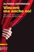 Cover-Bild zum Titel 'Vincerò ma anche no. Tutto quello che nessuno ha mai detto sull'Opera lirica' von 'Alfonso Antoniozzi'