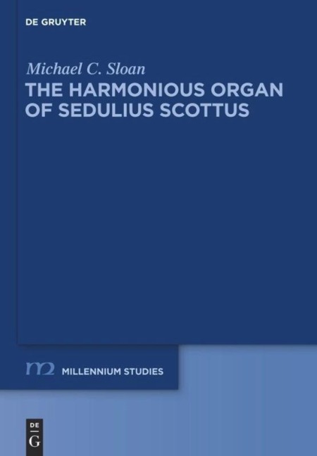 The Harmonious Organ of Sedulius Scottus - Michael C. Sloan