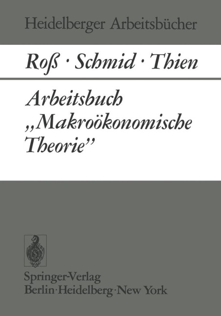 Arbeitsbuch "Makroökonomische Theorie" - W. Roß, B. A. Schmid, E. J. Thien