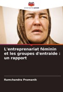 Cover-Bild zum Titel 'L'entreprenariat féminin et les groupes d'entraide : un rapport' von 'Ramchandra Pramanik'