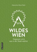 Cover-Bild zum Titel 'Wildes Wien' von 'Alexandra Maria Rath'