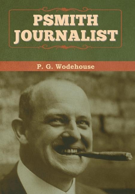 Psmith, Journalist - P. G. Wodehouse