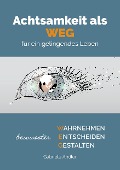 Cover-Bild zum Titel 'Achtsamkeit als WEG für ein gelingendes Leben' von 'Andler Gabriele'