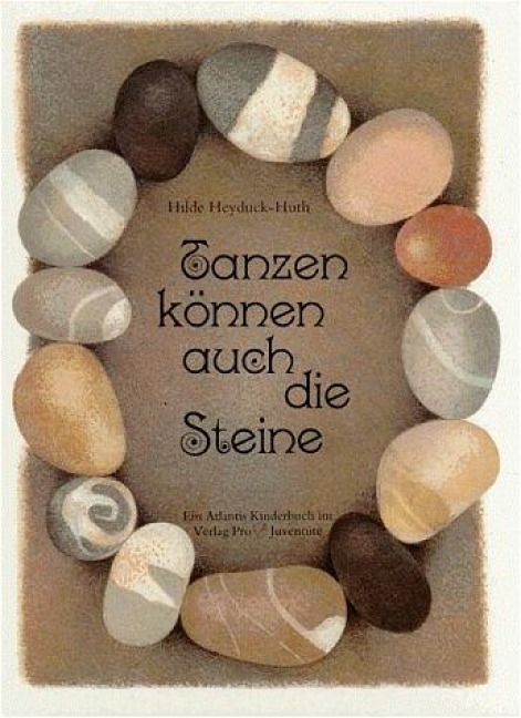 Tanzen können auch die Steine - Hilde Heyduck-Huth