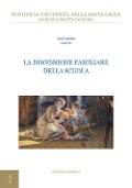 Cover-Bild zum Titel 'La dimensione familiare della scuola. 2ª Giornata interdisciplinare di studio sull'antropologia giuridica della famiglia' von ''