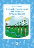 Cover-Bild zum Titel 'Il mondo Montessori dall'infanzia all'adolescenza' von 'Veronica Rosati'