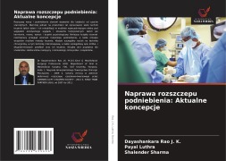 Cover-Bild zum Titel 'Naprawa rozszczepu podniebienia: Aktualne koncepcje' von 'Dayashankara Rao J. K., Payal Luthra, Shalender Sharma'