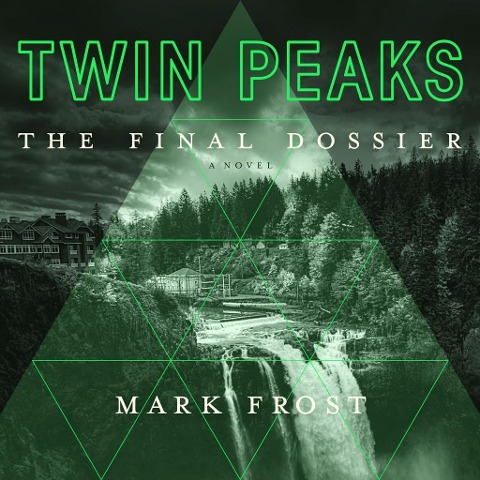 Twin Peaks: The Final Dossier - Mark Frost