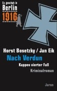 Cover-Bild zum Titel 'Es geschah in Berlin 1916 Nach Verdun' von 'Horst Bosetzky, Jan Eik'