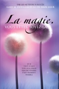 Cover-Bild zum Titel 'La magie. VOUS L'ÊTES. SOYEZ-LA. (French)' von 'Gary M. Douglas, Dain Heer'