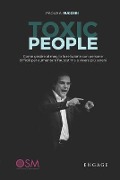 Toxic People: Come gestire al meglio la relazione con persone difficili per aumentare l'autostima e vivere più sereni. - Paolo Agostino Ruggeri