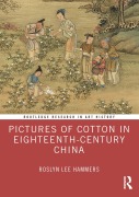 Cover-Bild zum Titel 'Pictures of Cotton in Eighteenth-Century China' von 'Roslyn Lee Hammers'