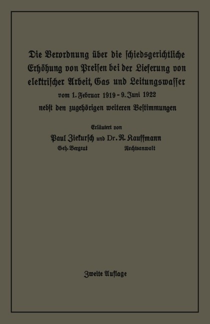 Die Verordnung über die schiedsgerichtliche Erhöhung von Preisen bei der Lieferung von elektrischer Arbeit, Gas und Leitungswasser - Paul Ziekursch, R. Kauffmann