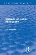 Cover-Bild zum Titel 'Outlines of Social Philosophy' von 'J. S. Mackenzie'