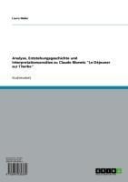 Analyse, Entstehungsgeschichte und Interpretationsansätze zu Claude Monets "Le Déjeuner sur l¿herbe" - Laura Näder
