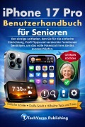 Cover-Bild zum Titel 'iPhone 17 Pro Benutzerhandbuch für Senioren' von 'Techverse Publishing'