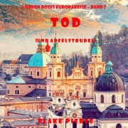 Cover-Bild zum Titel 'Tod (und Apfelstrudel) (London Roses Europareise ¿ Band 2)' von 'Blake Pierce'