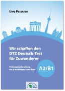 Cover-Bild zum Titel 'Wir schaffen den DTZ Deutsch-Test für Zuwanderer A2/B1' von 'Uwe Petersen'