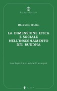 Cover-Bild zum Titel 'La dimensione etica e sociale nell'insegnamento del Buddha. Antologia di discorsi dal Canone pali' von 'Bodhi Bhikkhu'
