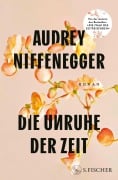 Cover-Bild zum Titel 'Die Unruhe der Zeit' von 'Audrey Niffenegger'