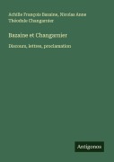 Cover-Bild zum Titel 'Bazaine et Changarnier' von 'Achille François Bazaine, Nicolas Anne Théodule Changarnier'