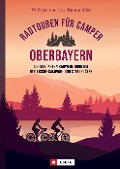 Cover-Bild zum Titel 'Radtouren für Camper Oberbayern' von 'Wilfried Bahnmüller, Lisa Bahnmüller'