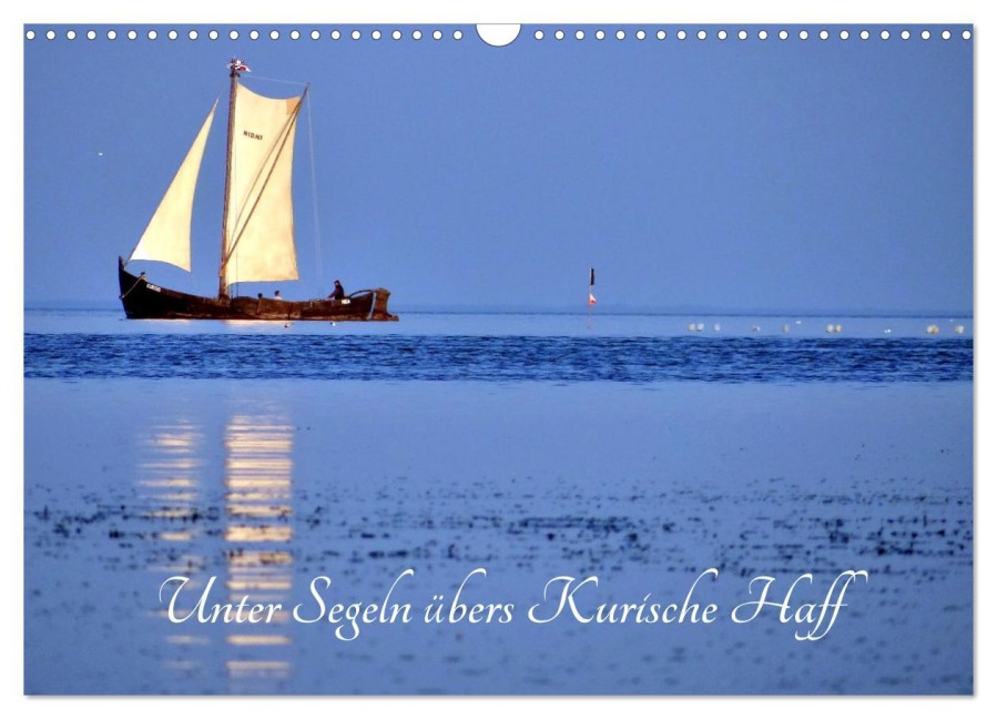 Unter Segeln übers Kurische Haff (Wandkalender 2026 DIN A3 quer), CALVENDO Monatskalender - Henning von Löwis of Menar