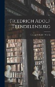 Cover-Bild zum Titel 'Friedrich Adolf Trendelenburg' von 'George Sylvester Morris'