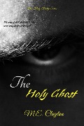 The Holy Ghost (The Holy Trinity Series, #1) - M. E. Clayton