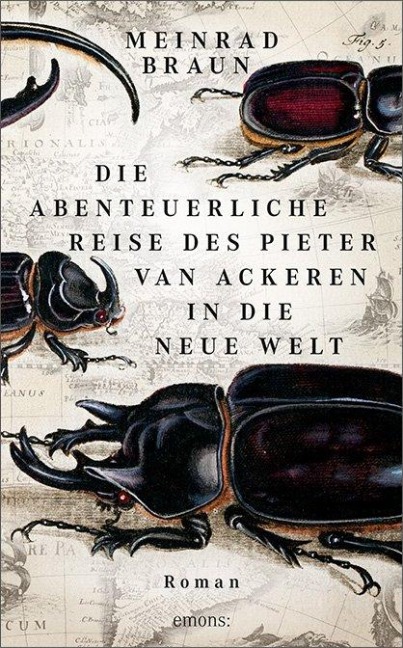 Die abenteuerliche Reise des Pieter van Ackeren in die neue Welt - Meinrad Braun