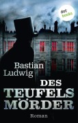 Cover-Bild zum Titel 'Des Teufels Mörder' von 'Bastian Ludwig'