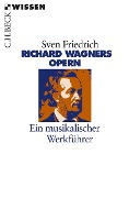 Richard Wagners Opern - Sven Friedrich