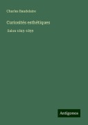 Cover-Bild zum Titel 'Curiosités esthétiques' von 'Charles Baudelaire'