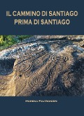 Cover-Bild zum Titel 'Il Cammino di Santiago prima di Santiago' von 'Morena Poltronieri'