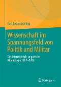 Wissenschaft im Spannungsfeld von Politik und Militär - Kurt Gostentschnigg