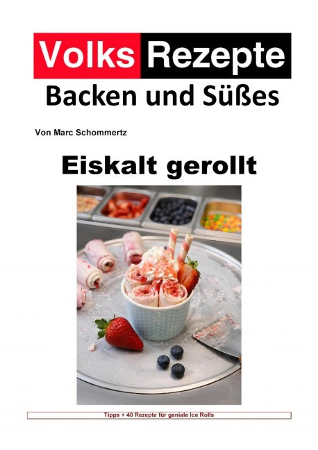Volksrezepte Backen und Süßes - Eiskalt gerollt - Marc Schommertz