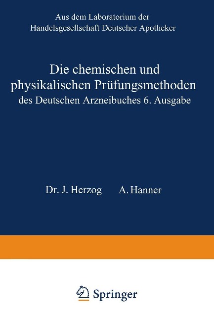 Die chemischen und physikalischen Prüfungsmethoden des Deutschen Arzneibuches 6. Ausgabe - Joseph. Herzog, Adolf Hanner
