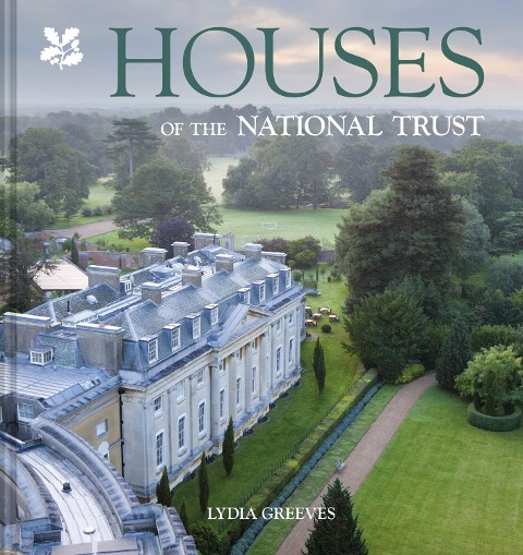 Houses of the National Trust - Lydia Greeves, National Trust Books