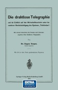 Die drahtlose Telegraphie und ihr Einfluss auf den Wirtschaftsverkehr unter besonderer Berücksichtigung des Systems ¿Telefunken¿ - Eugen Nesper