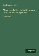 Cover-Bild zum Titel 'Allgemeine Kulturgeschichte von der Urzeit bis auf die Gegenwart' von 'Otto Henne Am Rhyn'
