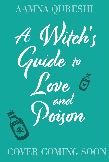 A Witch's Guide to Love and Poison - Aamna Qureshi